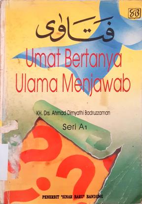 Cover Umat bertanya ulama menjawab : Seri A1 / Kh. Drs. Ahmad Dimyathi Badruzzaman