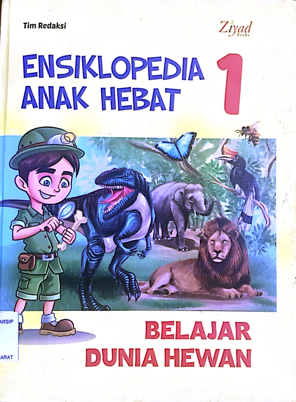 Cover Ensiklopedia anak hebat jilid 1 :  Belajar dunia hewan / Penyusun: Tim Redaksi