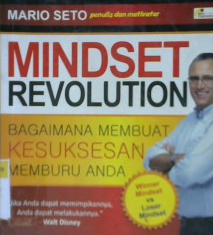 Cover Mindset revolution :  Bagaimanba membuat kesuksesan memburu anda / Mario Seto