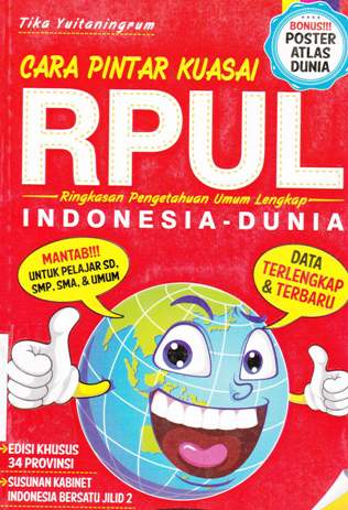 Cover Cara pintar kuasai RPUL(Ringkasan Pengetahuan Umum Lengkap) Indonesia-dunia :  : Edisi khusus 34 Provinsi; Susunan Kabinet Indonesia Bersatu jilid 2 / Tika Yuitaningrum