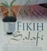 Cover Fikih salafi :  Mauaif dan ijtihad / Asy - syaikh muhammad ibn abdil wahab ; Penerjemah Abu abdillah wates ; editor syuhada Al - Iskandar Al kotowy