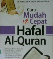 Cover Cara mudah dan cepat hafal Al Qur'an / Dr. Ahmad bin Salim baduwailan : Penerjemah Yasir Abu Ibrahim ; editor abu afifah