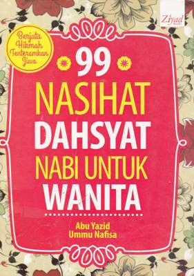 Cover Sembilan puluh sembilan nasihat dahsyat nabi untuk wanita / Abu Yazid, Ummu Nafisa