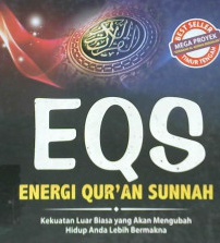 Cover ESQ (Energi Qur'an Sunnah) :  Kekuatan luar biasa yang akan mengubah hidup anda lebih bermakna / / Sumayyah Ramadhan Ahmad; Penerjemah, Umar Mujtahid, Lc.; Editor Muhammad Albani; Abu Afifah