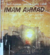 Cover Dari ayunan sampai liang lahat :  Imam Ahmad penuda ilmu dari negeri Bagdad / Abu Nasim Mukhtar