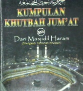 Cover Kumpulan khutbah jum,at :  Dari Masjid Haram (dilengkapi tuntunan khutbah) / Syeikh Abdullah bin Muhammad Al-Khulaifi, Dr. Muhammad bin Abdul Wahhab