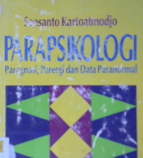 Cover Parapsikologi :  Paragnosi, parergi dan data paranormal / Soesanto kartoatmodjo