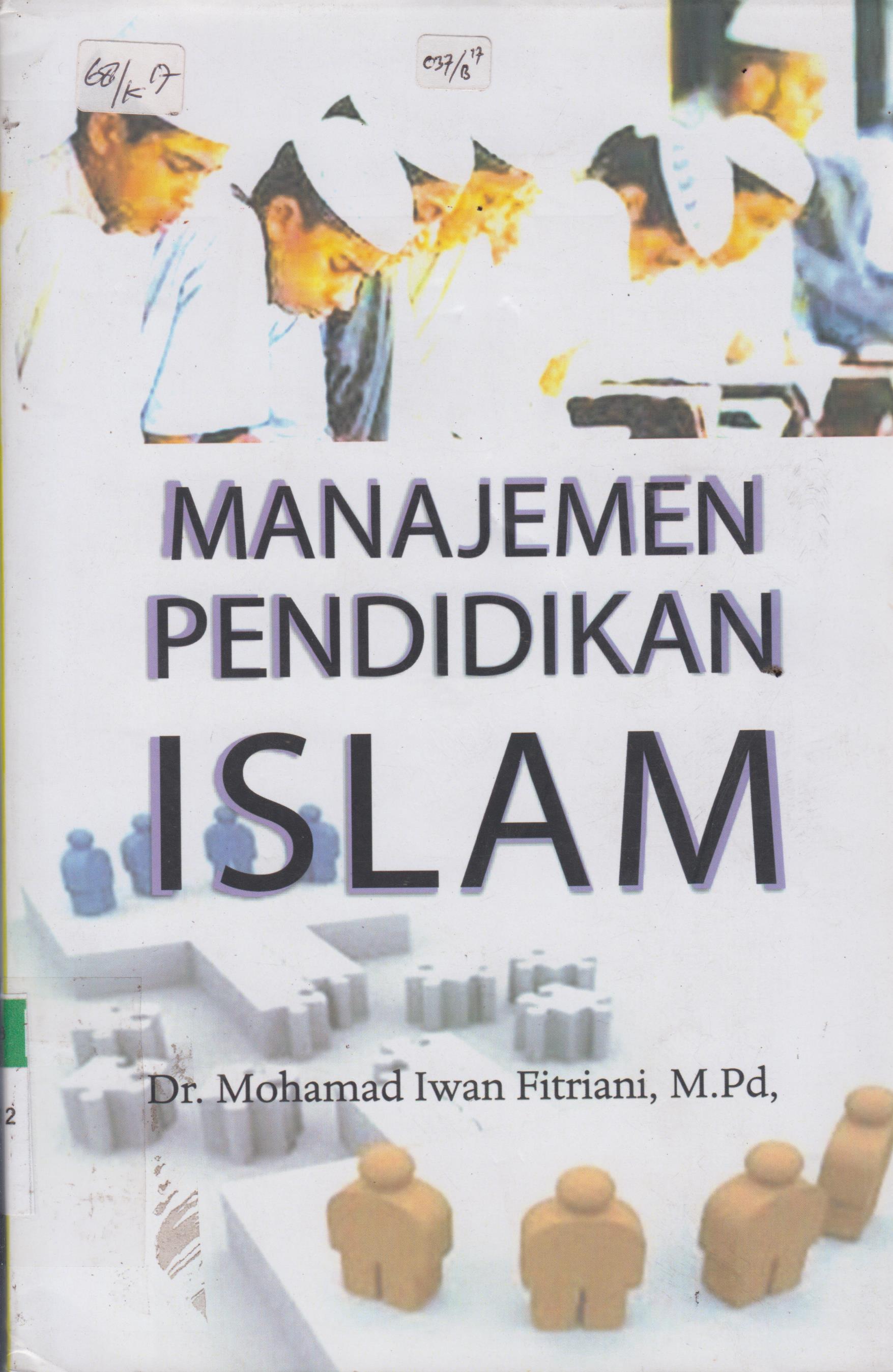 Cover Manajemen Pendidikan Islam (Seri buku ajar IAIN Mataram) / Dr. Mohamad Iwan Fitriani, M.Pd; Editor, Supardi, M.Pd.