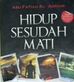 Cover Hidup sesudah mati : Fase perjalanan manusia menuju hari kebangkitan / Abu fatiah Al-Adnani ; editor,  Abu Fatiah Al-Adnani