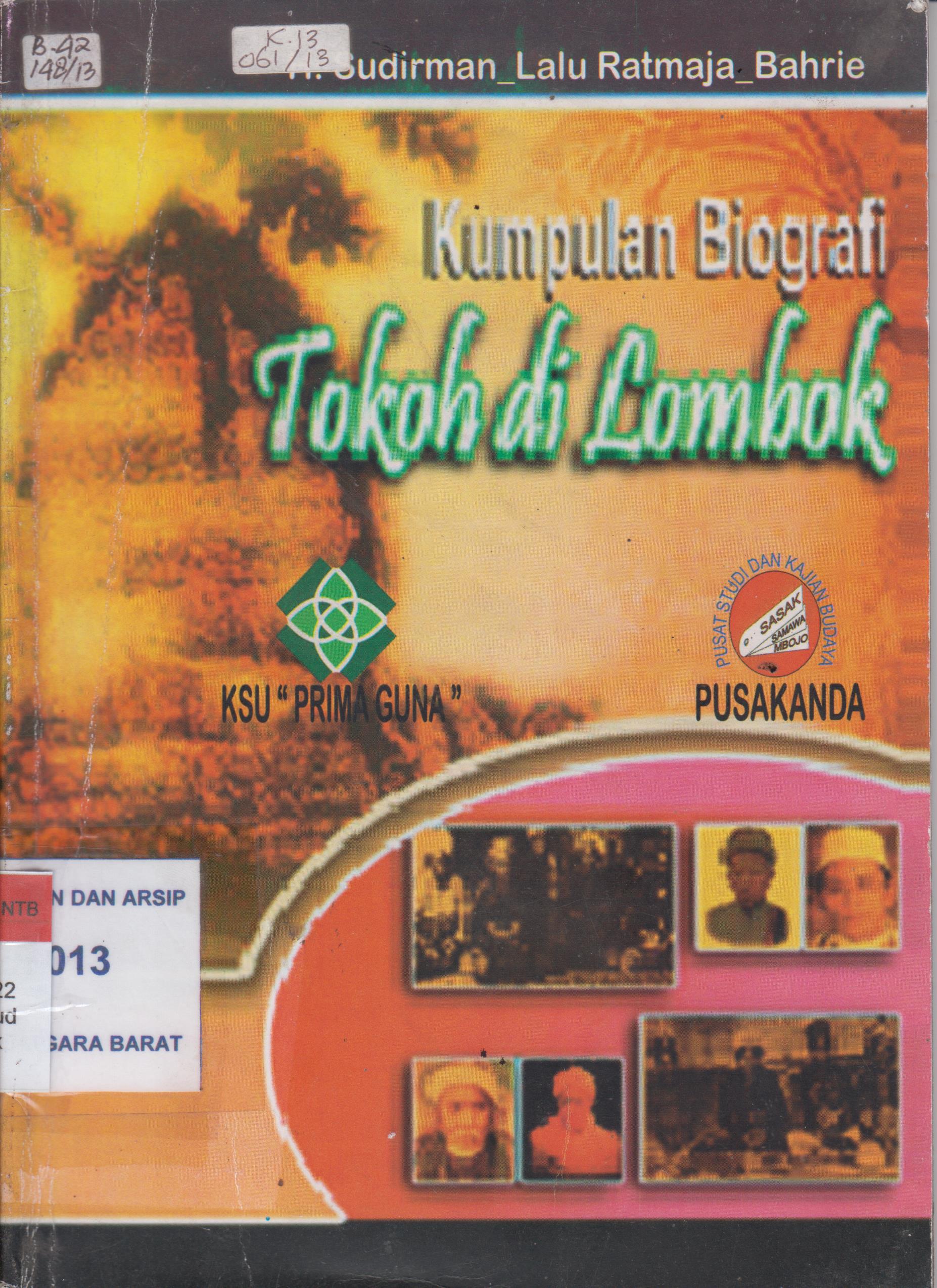 Cover Kumpulan biografi tokoh di lombok / H .Sudirman , S.pd., Bahrie, S.pd , Lalu Ratmaja, S. pd ; Editor Ahmad Sirulhaq , MA