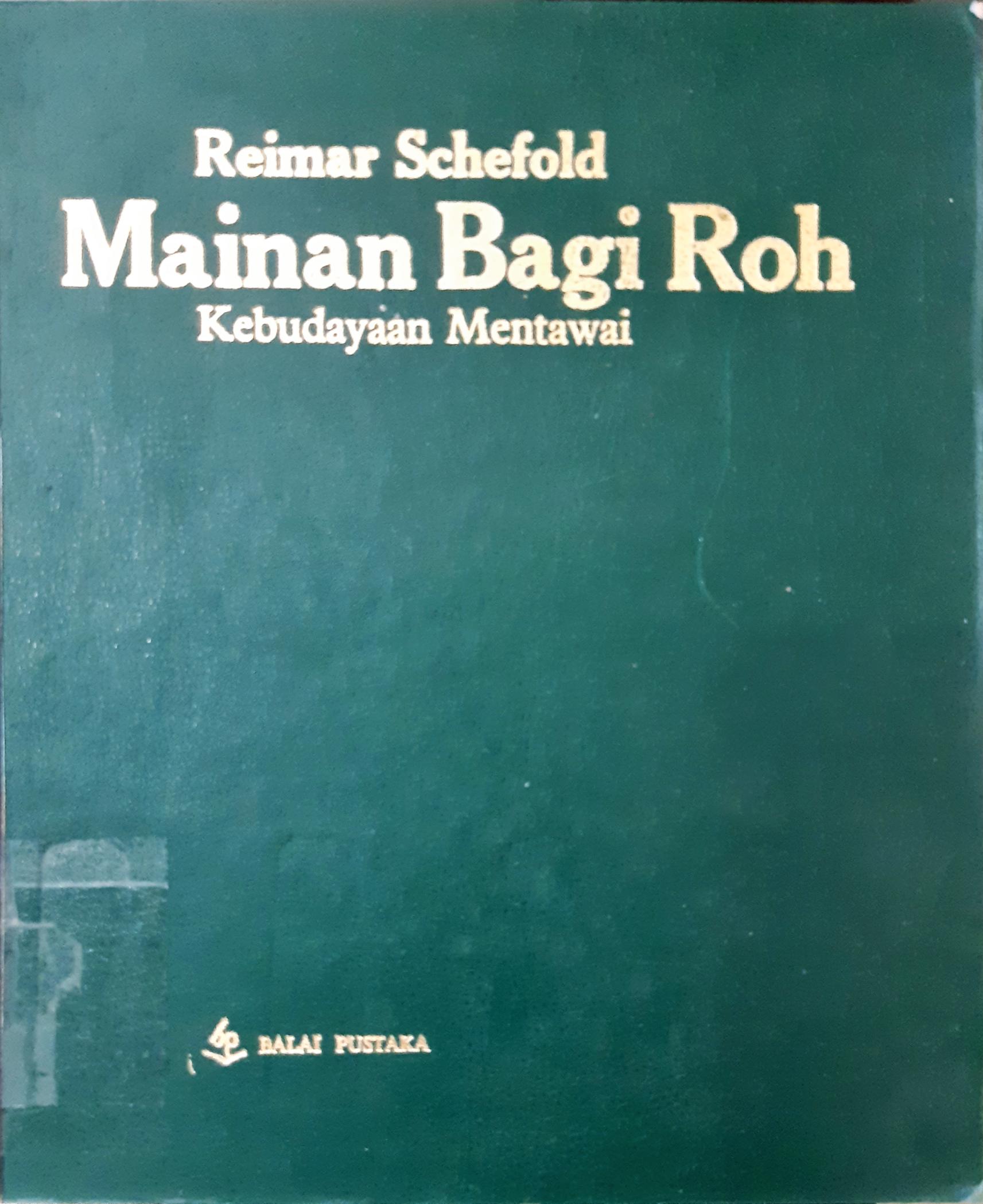 Cover Mainan bagi roh :  kebudayaan Mentawai / Reimar Schefold; alih bahasa Mien Joebhaar