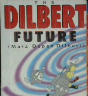 Cover The Dilbert Future, :  Masa Depan Dilbert Berkembang dengan kebodohan di abad 21, / Scott Adams