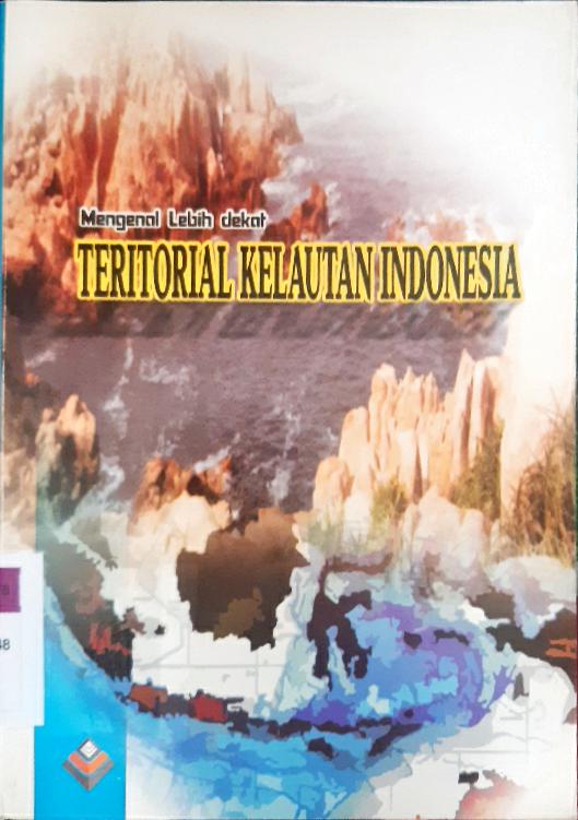 Cover Mengenal lebih dekat teritorial kelautan indonesia / Erika j
