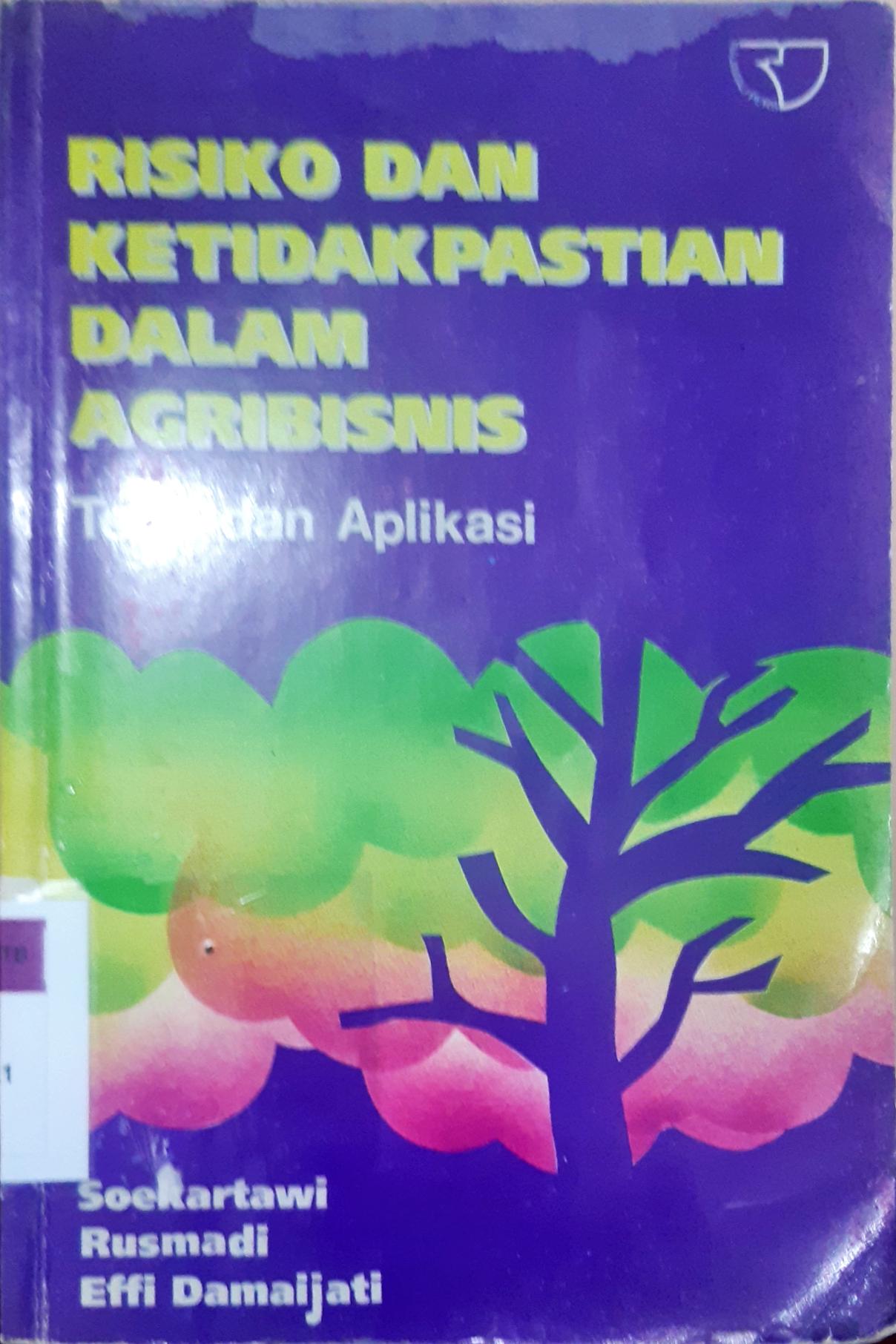 Cover Risiko dan ketidakpastian dalam agribisnis :  Teori dan aplikasi / Sukartawi