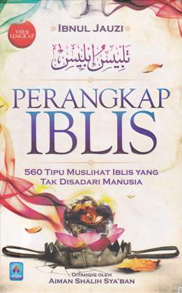 Cover Perangkap iblis :  Lima ratus enam puluh tipu muslihat iblis yang tak disadari manusia / Ibnul Jauzi ; penerjemah, Irwan Raihan ; editor, Tim Editor Arafah