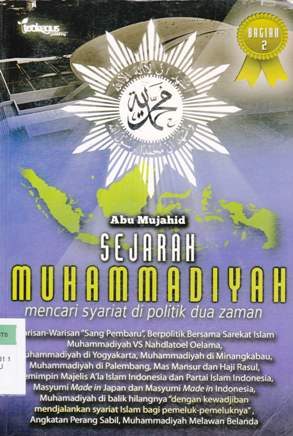 Cover Sejarah muhammadiyah bagian dua :  Mencari syariat di politik dua zaman / Abu Mujahid