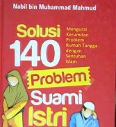 Cover Solusi 140 problem suami istri :  Mengurai kerumitan problem rumah tangga dengan sentuhan islam / Nabil bin Muhammad Mahmud ; Penerjemah, Arif Munandar; Editor, Abu Hafifah, Muhammad Albani