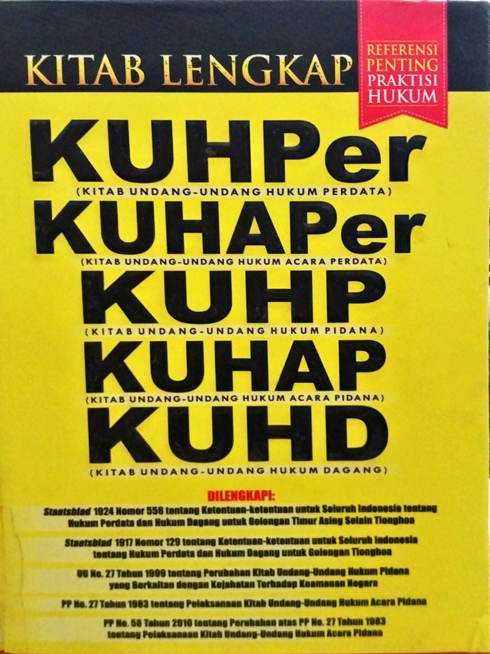 Cover Kitab lengkap KUHper (Kitab undang-undang hukum perdata), KUHAPer ( Kitab undang-undang Hukum acara Perdata), KUHP ( Kitab Undang-undang hukum pidana), KUHAP (Kitab undang-undang acara pidana), KUHD (Kitab undang-undang hukum dagang) / Penyunting; Tim Redaksi pustaka Yustisia