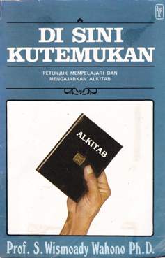 Cover Di sini kutemukan :  Petunjuk mempelajari dan mengajarkan Alkitab / Prof. S.Wismoady Wahono, Ph.D.