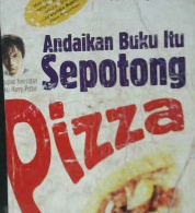 Cover Andaikan buku itu sepotong pizza :  Rangsangan baru untuk melejitkan "word smart" / Hernowo