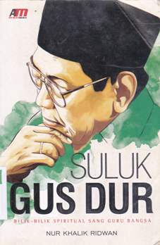 Cover Suluk Gus Dur :  Bilik - bilik spiritual sang guru bangsa / Nur khalik ridwan; Editor, Aziz safa