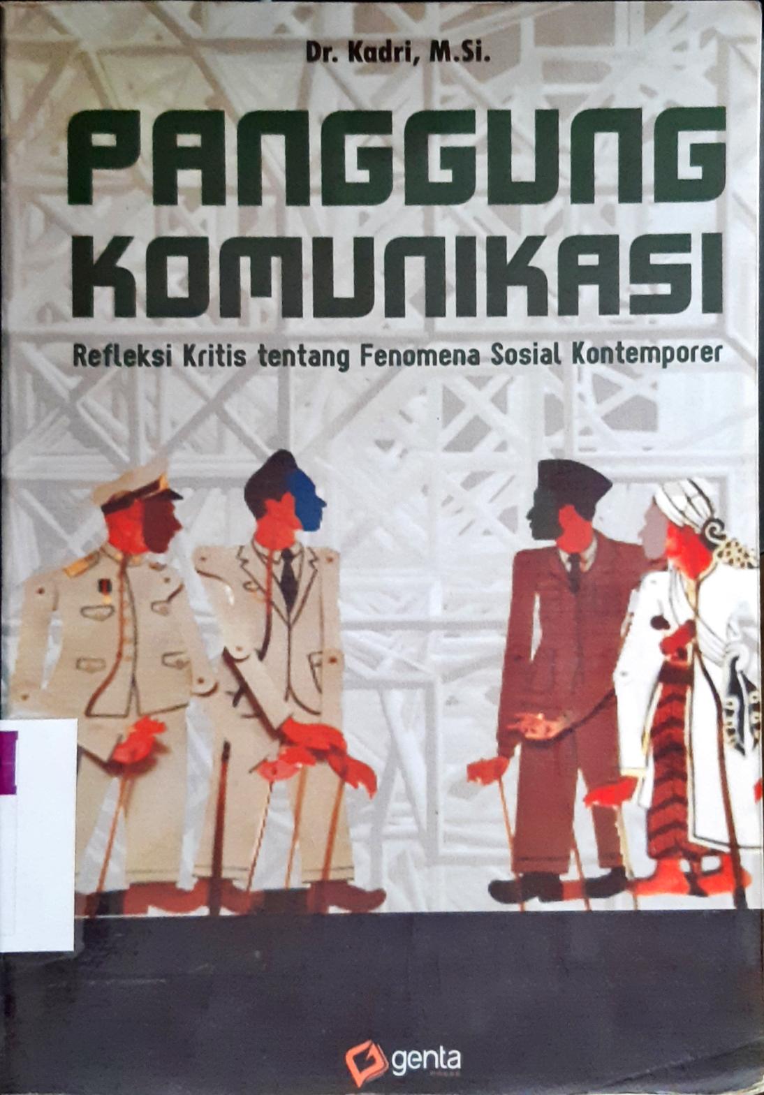 Cover Panggung komunikasi :  Refleksi kritis tentang fenomena sosial kontemporer / Dr.Kadri, M.Si. ; Editor Jumrah, M. Pd