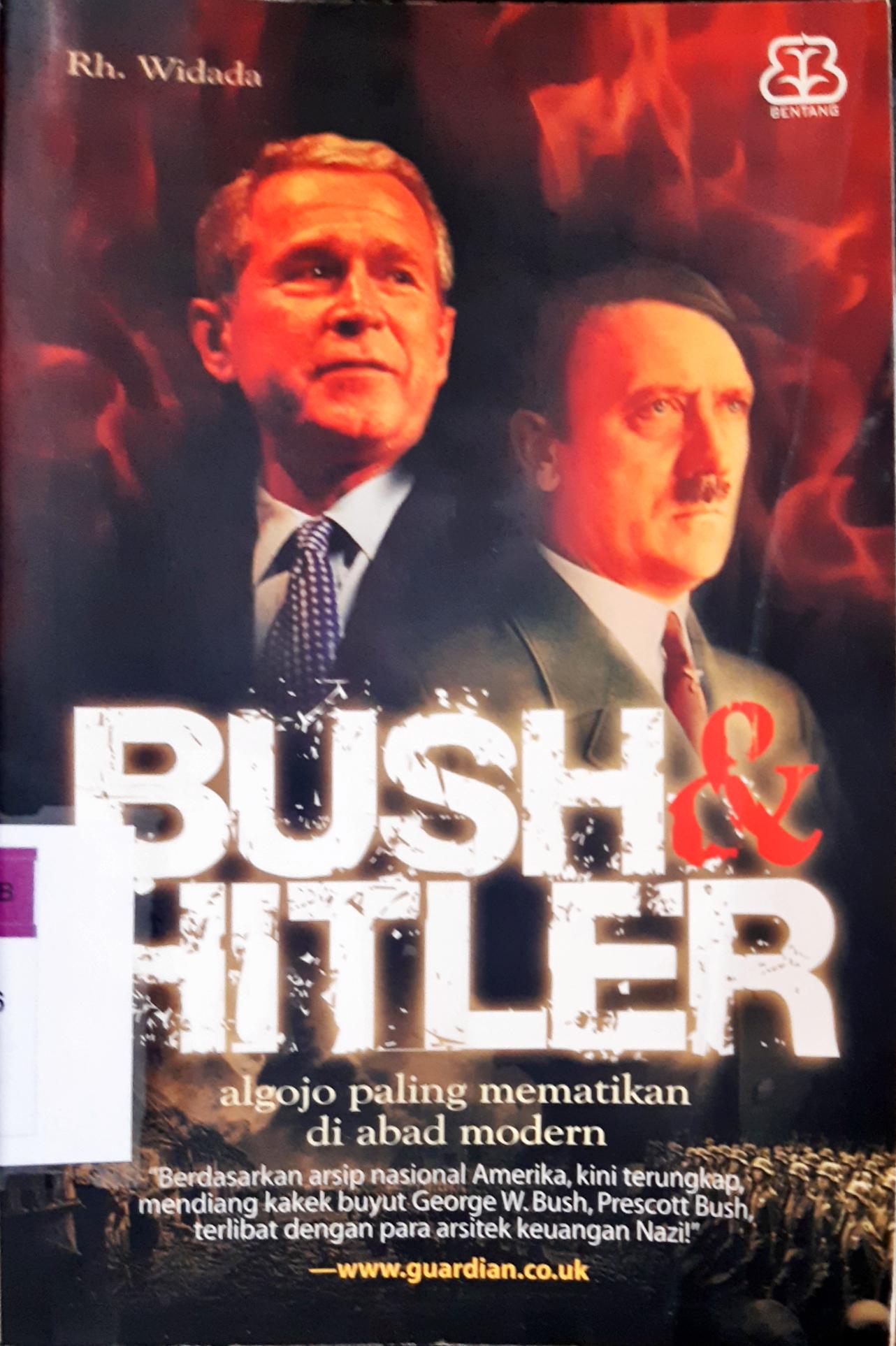 Cover Bush dan  Hitler :  Algojo paling mematikan di abad modern / Rh. Widada