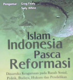Cover Islam indonesia pasca reformasi :  Dinamika keagamaan pada ranah sosial, politik, budaya, hukum dan pendidikan / Editor: Tim PIES