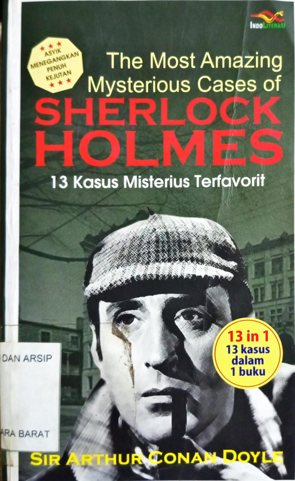 Cover The most amazing misterious cases of sherlock holmes : 13 kasus misterius terfavorit / Sir Arthur Conan Dayle ; penerjemah : An Ismanto