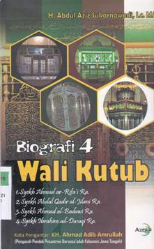 Cover Biografi empat wali kutub :  syekh Ahmad Ar Rifa'i Ra, Syekh Abdul Qadir Al Jilani Ra, Syekh Ahmad Al Badawi Ra, Syekh Ibrahim Ad Dusuqi Ra / H. Abdul Aziz Sukarnawadi, Lc.,MA.