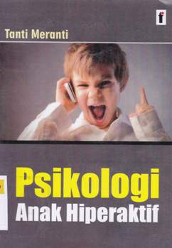 Cover Psikologi anak hiperaktif / Tanti Meranti ; editor Qoni