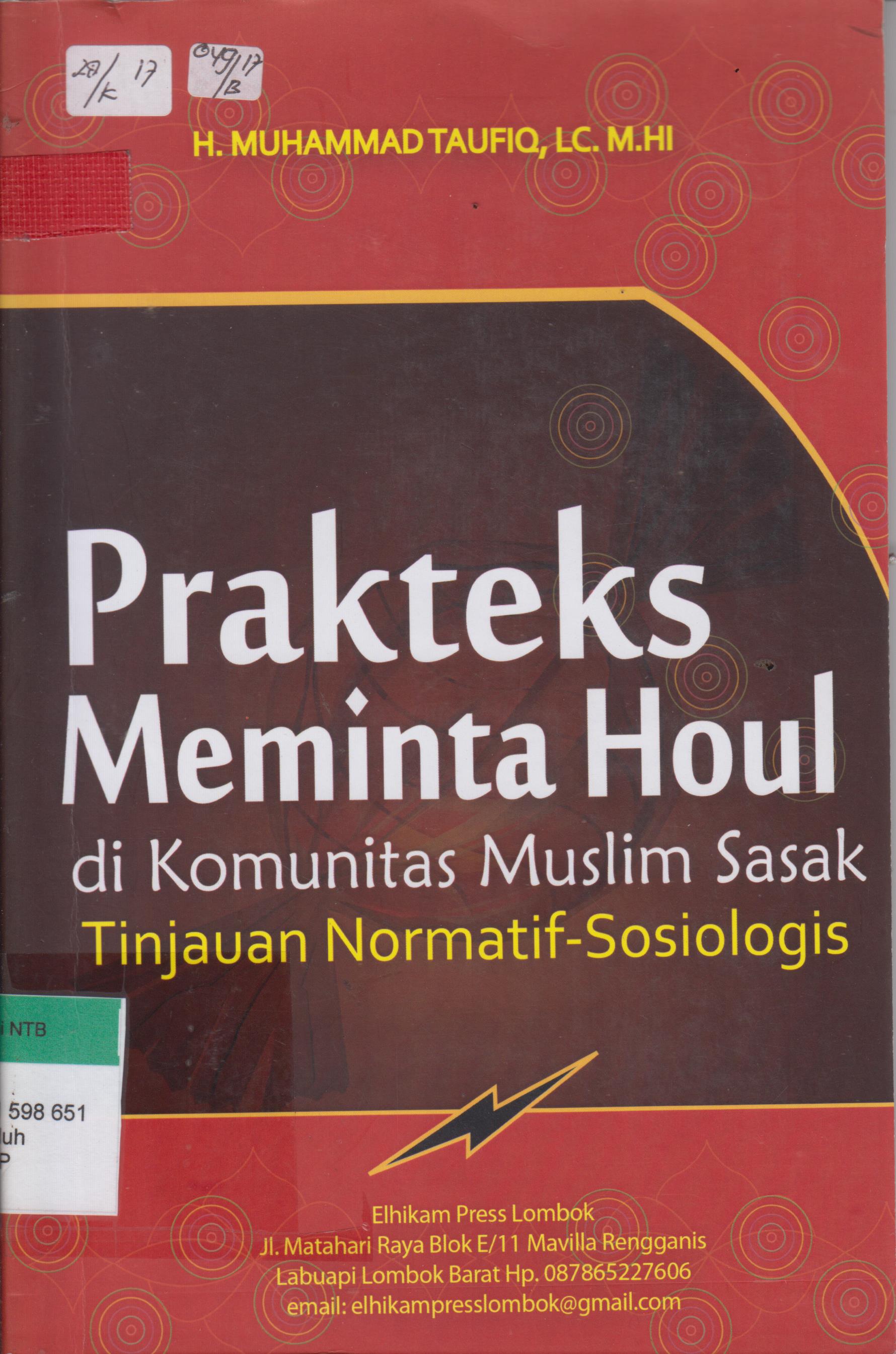 Cover Prakteks meminta houl di komunitas muslim Sasak : Tinjauan normatif sosiologis / H. Muhammad Taufiq ; editor, Zaenudin Mansyur