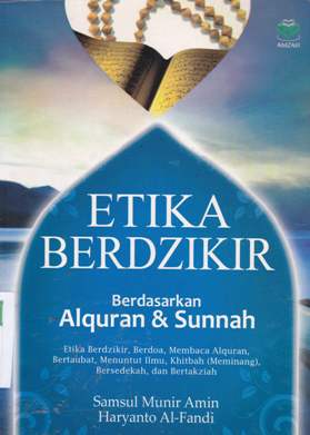 Cover Etika berdzikir berdasarkan Al Qur'an dan sunnah / Samsul Munir Amin, Haryanto Al Fendi