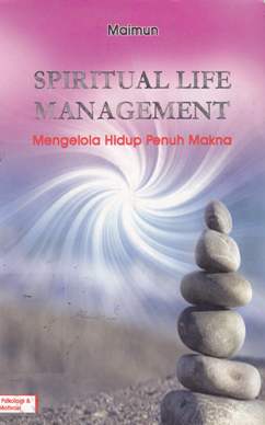 Cover Spritual Lipe Management : Mengelola Hidup Penuh Makna / Maimun : editor, Mukhlis Muma Leon