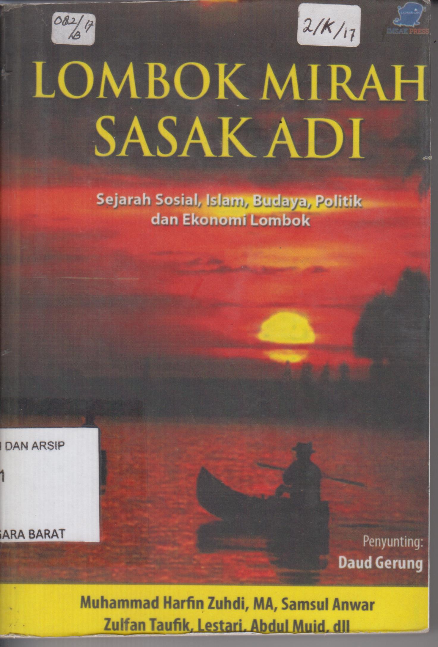 Cover Lombok Mirah Sasak adi : Sejarah Sosial, Islam Budaya, Politik dan Ekonomi Lombok / Muhammad Arfin Zuhdi... [ et. al. ]