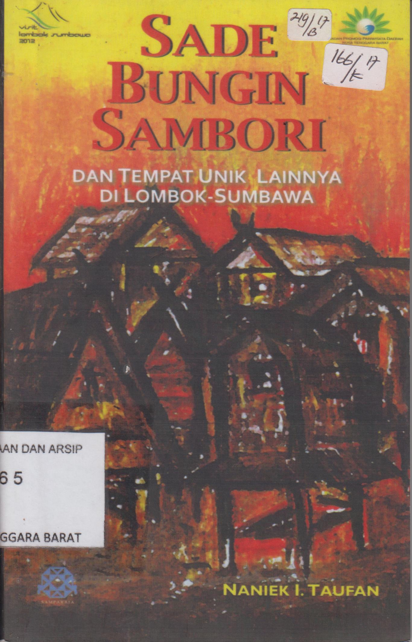 Cover Sade bungin sambori dan tempat unik lainnya di lombok Sumbawa / Naniek L. Taufan