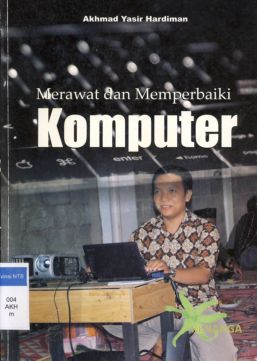 Cover Merawat dan memperbaiki komputer / Akhmad Yasir Hardiman