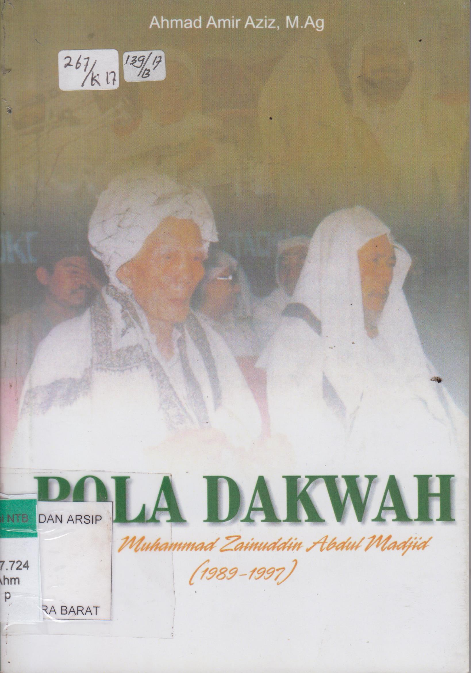 Cover Pola dakwah TGH Muhammad Zainuddin Abdul Madjid (1989 - 1997) / Ahmad Amir Aziz,M.Ag