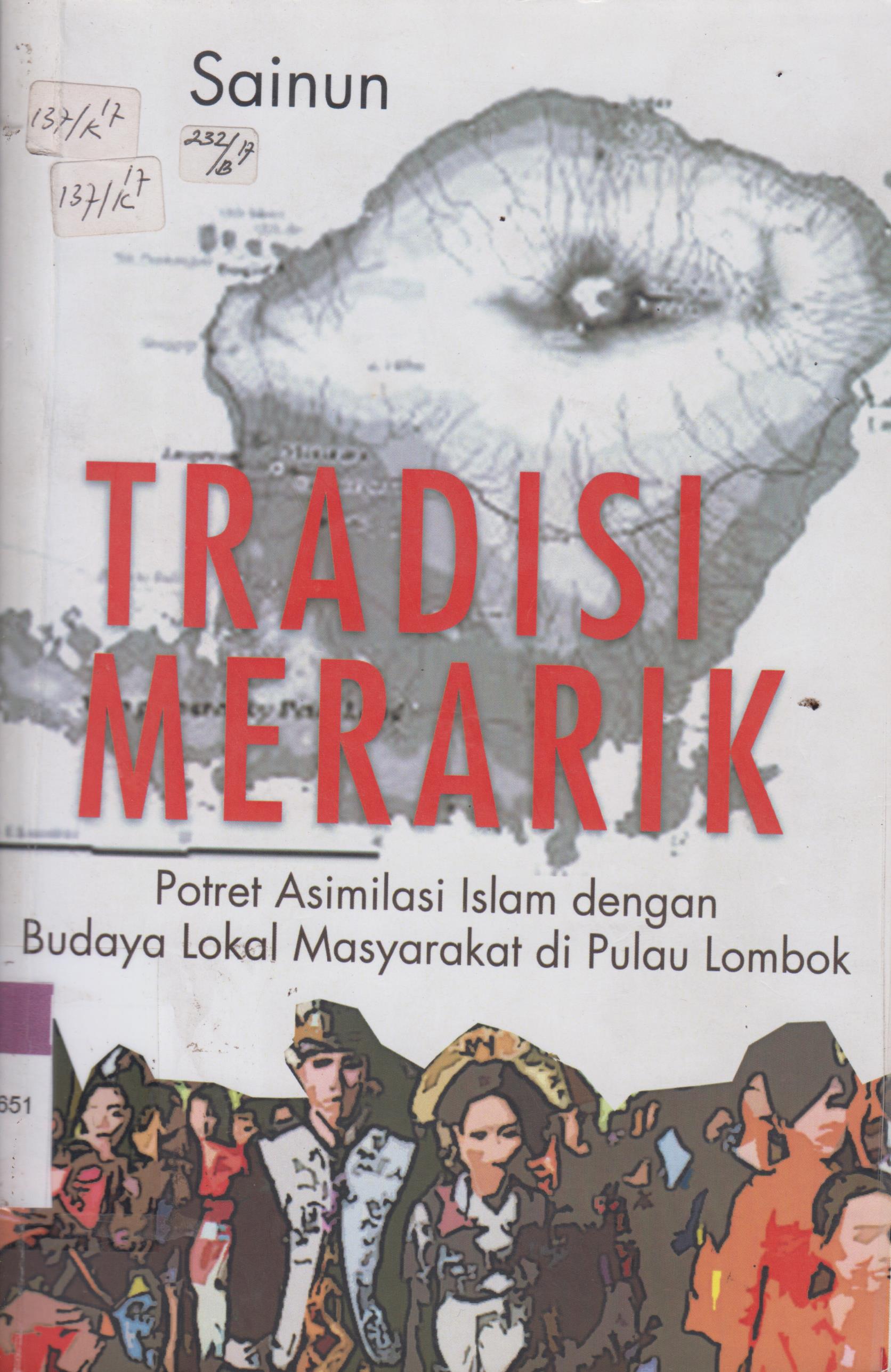 Cover Tradisi Merarik : Potret Asimilasi Nilai Islam dengan Budaya Masyarakat Lokal di Pulau Lombok / Sainu ; editor, M. Firdaus.