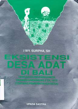 Cover Eksistensi desa adat di Bali dengan diundangkannya UU No.5 tahun 1979 (tentang Pemerintah Desa) / I Wayan Surpha, SH.