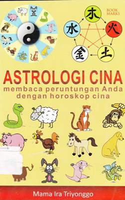 Cover Astrologi cina :  Membaca peruntungan anda dengan horoskop Cina / Mama Ira Trionggo