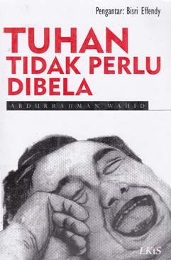 Cover Tuhan tidak perlu dibela / Abdurrahman Wahid