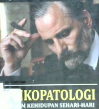 Cover Psikopatologi dalam kehidupan sehari hari / Sigmund Freud