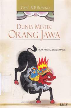 Cover Dunia mistik orang Jawa :  Roh, ritual, benda magis / Capt. R.P. Suyono; Editor, Ramelan