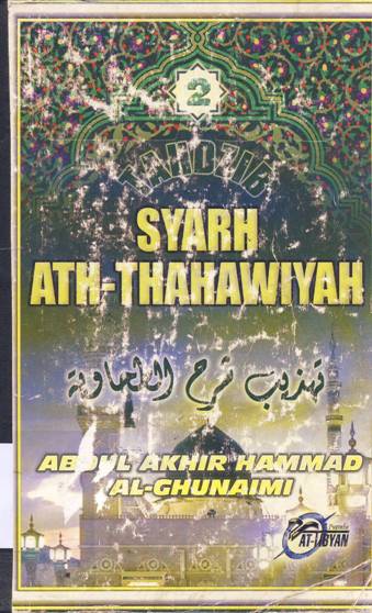 Cover Tahdzib syarh ath thahawiyah :  Dasar - dasar aqidah menurut ulama salaf / Abdul Akhir Hammad Al-Ghunaimi