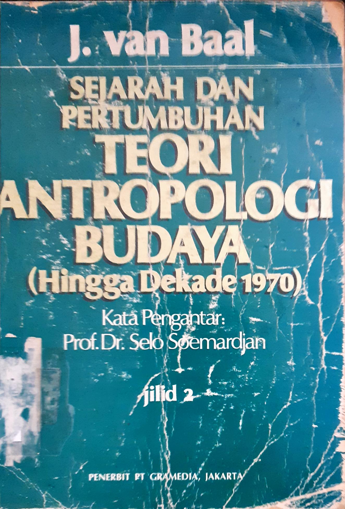 Cover Sejarah dan pertumbuhan teori antropologi budaya (hingga dekade 1970) jilid I / J. van Baa l; Penerjemah J. Piry
