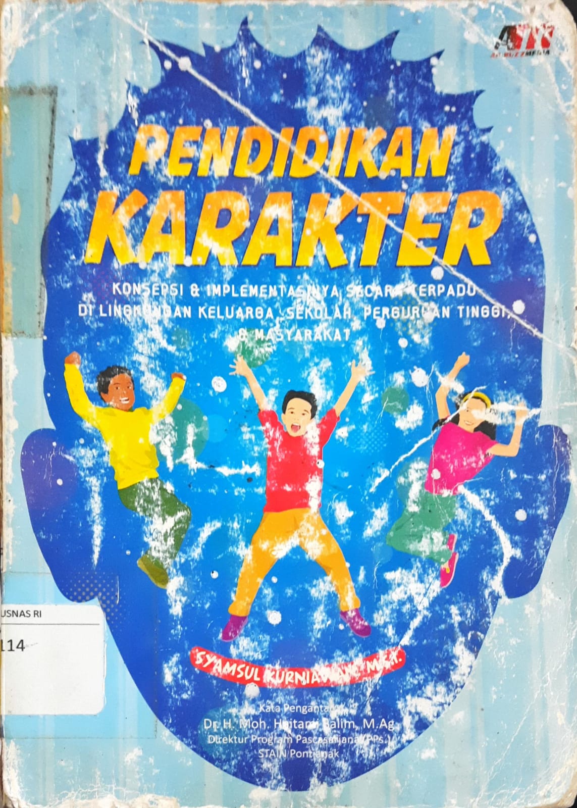 Cover Pendidikan Karakter :  Konsepsi dan Implementasinya Secara Terpadu di Lingkungan Keluarga, Sekolah, Perguruan Tinggi dan Masyarakat / Syamsul Kurniawan.