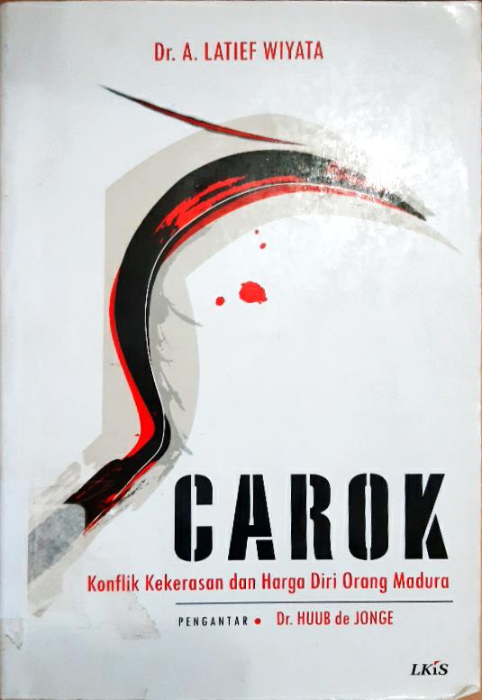 Cover Carok :  Konflik Kekeerasan dan Harga Diri Orang Madura / A. Latie Wiyata