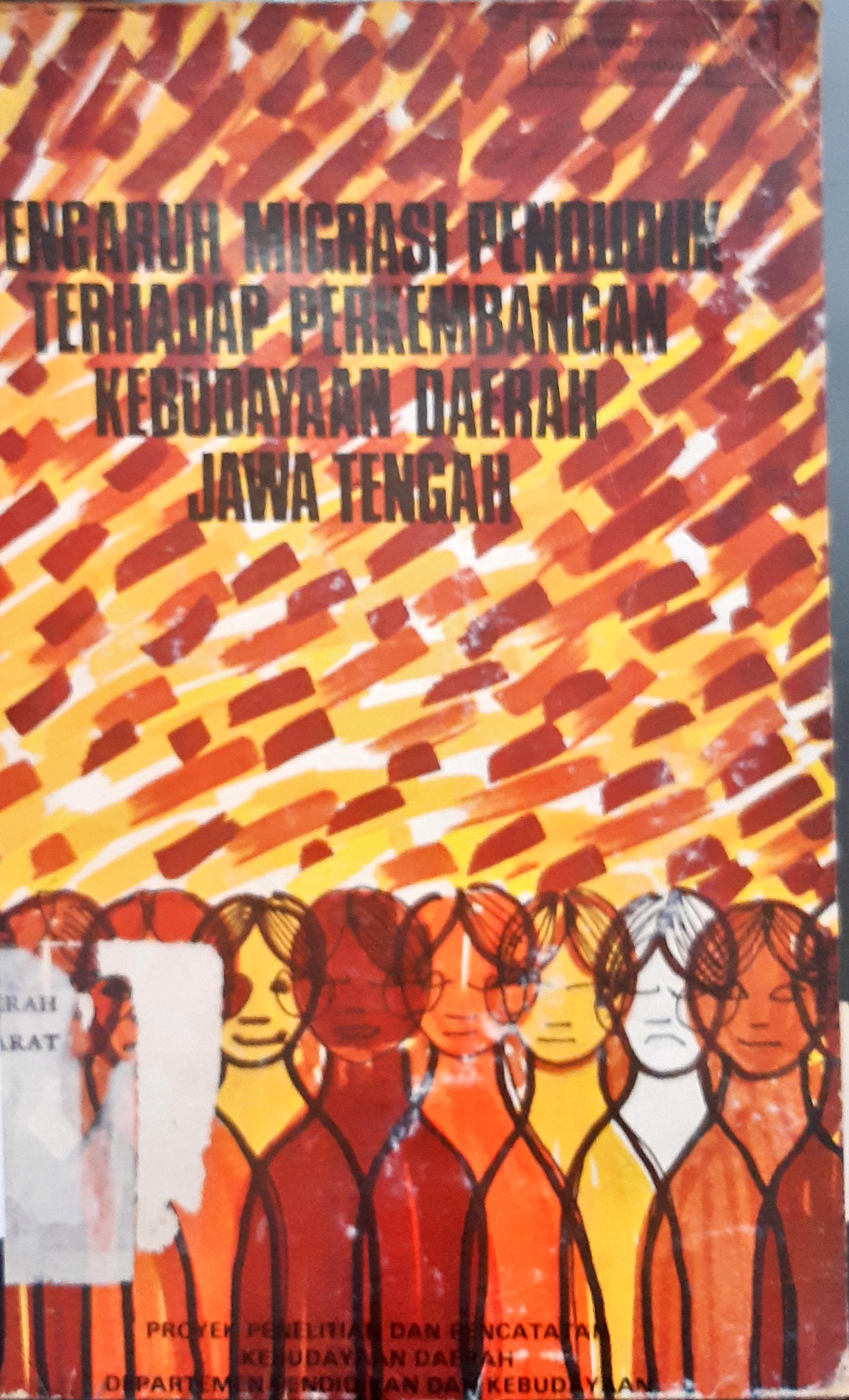 Cover Pengaruh migrasi penduduk terhadap perkembangan kebudayaan daerah Jawa Tengah / Drs. Soeharjono, Drs. Much. Amien, Drs. Soedarjo