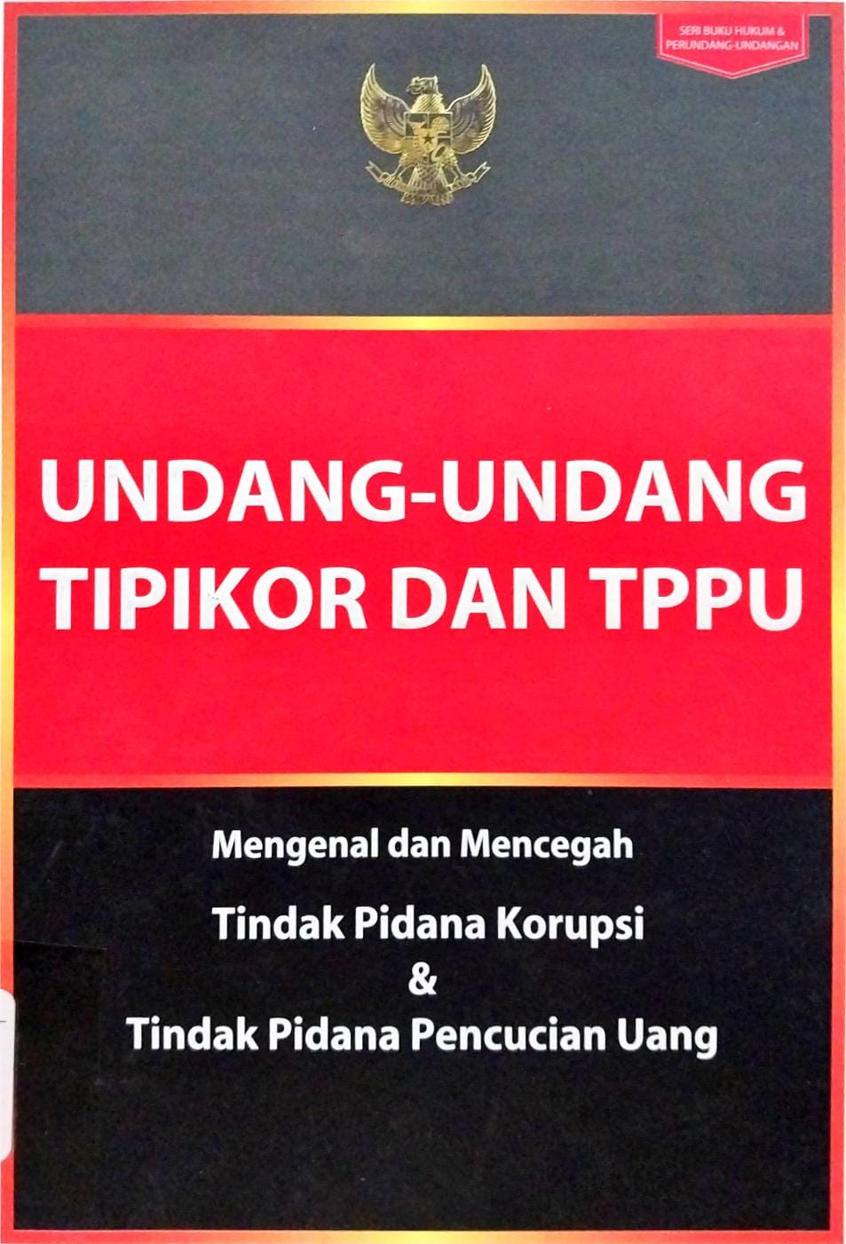 Cover Undang-undang tindak pidana korupsi (Tipikor) dan timdak pidana pencucian uang (TPPU) / Firman Sujadi, editor; Wawan Sulfiawan